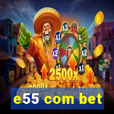 e55 com bet